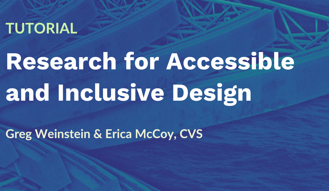Tutorial: Research for Accessible and Inclusive Design