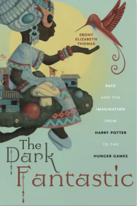 book cover: The Dark Fantastic by Ebony Elizabeth Thomas