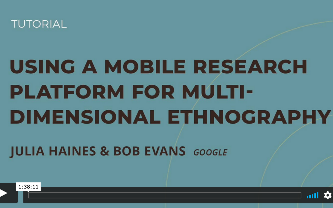 Tutorial: Using a Mobile Research Platform for Multi-dimensional Ethnography