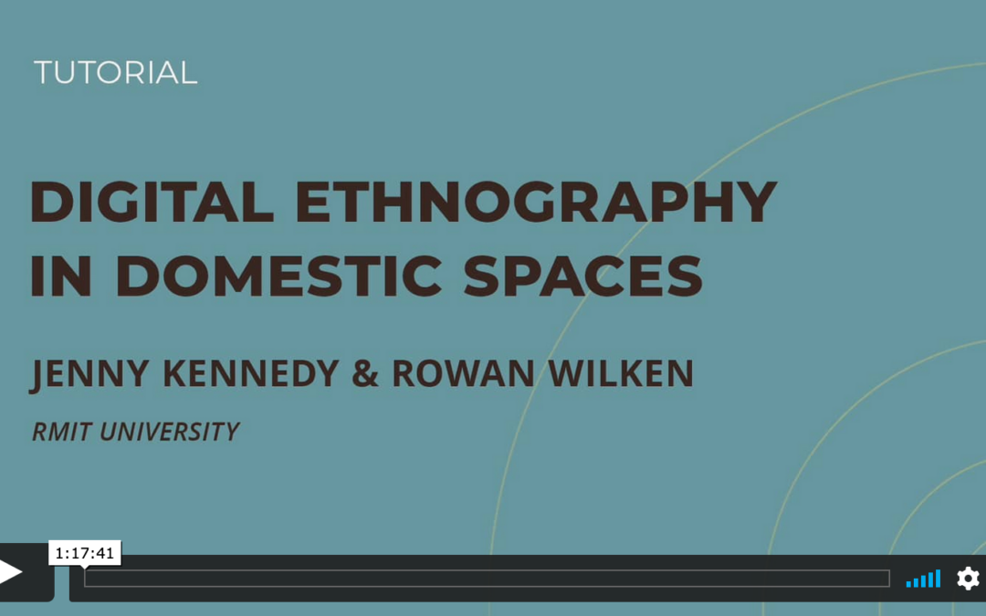 Tutorial: Digital Ethnography in Domestic Spaces