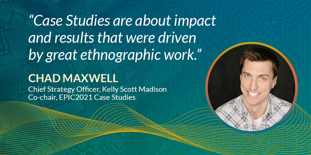 Demonstrating the Impact of Ethnography: Chad Maxwell on ROI and New Kinds of Ethnographic Value