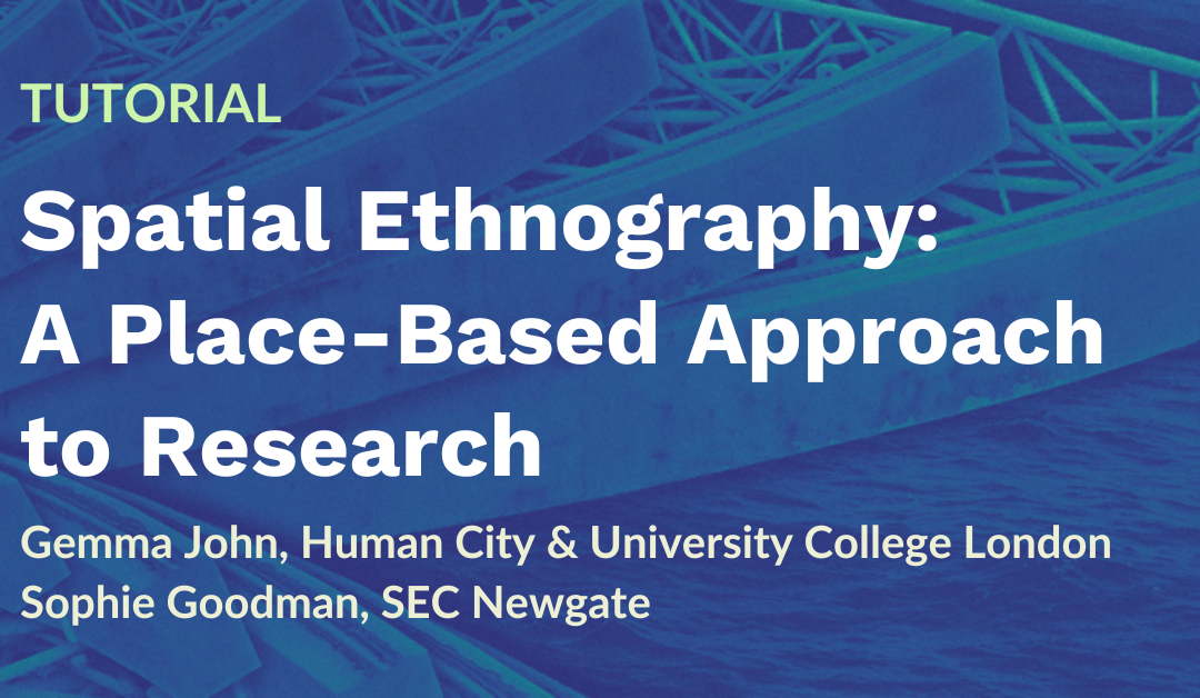 Tutorial: Spatial Ethnography – A Place-Based Approach to Research