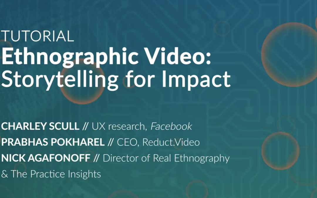 Tutorial: Ethnographic Video—Storytelling for Impact