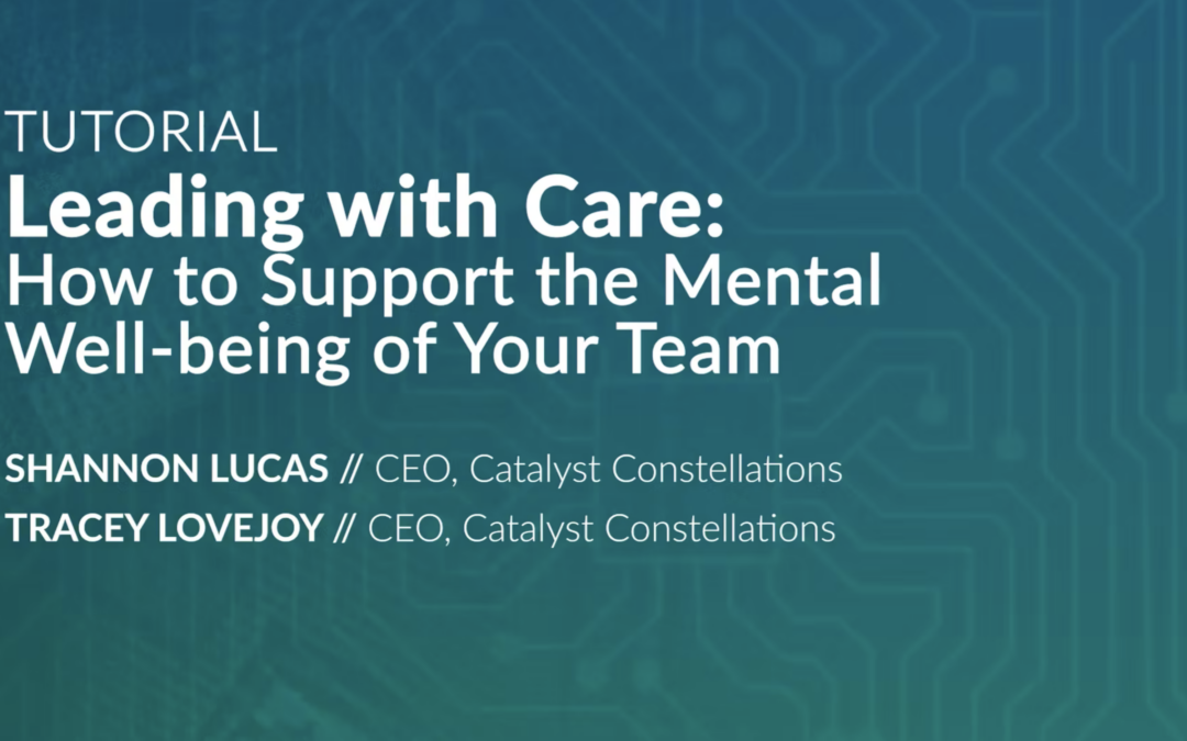Tutorial: Leading with Care—How to Support the Mental Well-being of Your Team