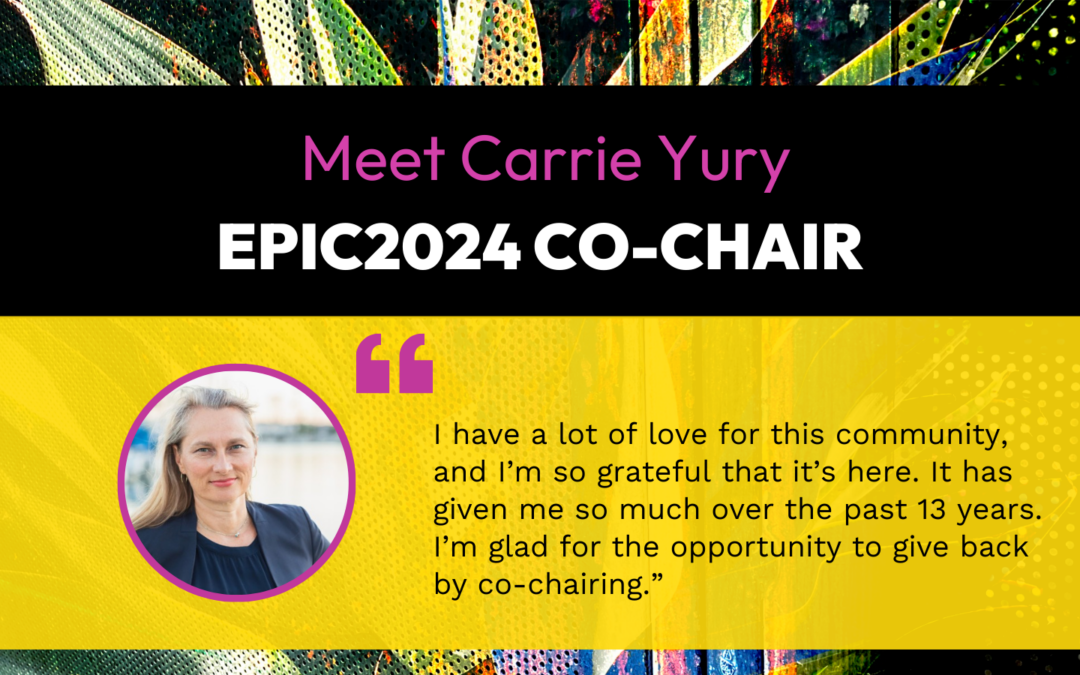Meet EPIC2024 Co-chair Carrie Yury!